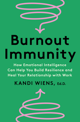 Burnout Immunity: How Emotional Intelligence Ca... 0063323664 Book Cover