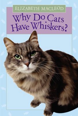 Why Do Cats Have Whiskers? 1554531969 Book Cover