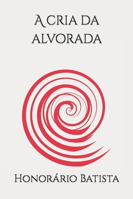 A cria da alvorada [Portuguese] 650031316X Book Cover