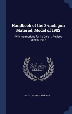 Handbook of the 3-inch gun Matériel, Model of 1... 1340375362 Book Cover