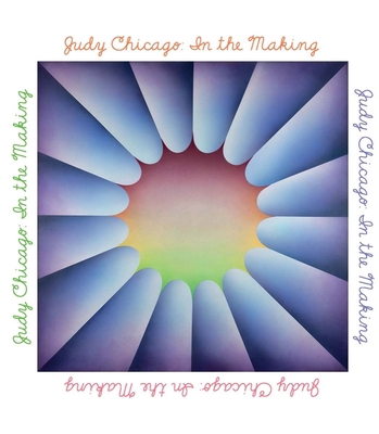 Judy Chicago: In the Making 0500094322 Book Cover