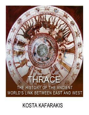 Thrace: The History of the Ancient World's Link... 1986130924 Book Cover