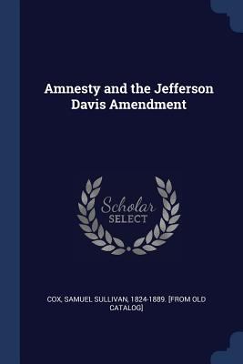 Amnesty and the Jefferson Davis Amendment 1376927993 Book Cover