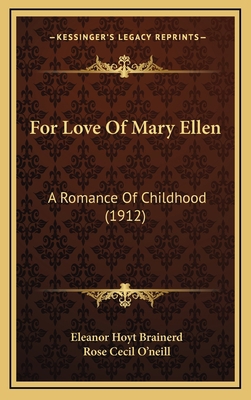 For Love Of Mary Ellen: A Romance Of Childhood ... 1168732638 Book Cover