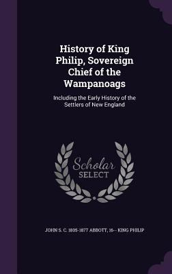 History of King Philip, Sovereign Chief of the ... 1356445926 Book Cover