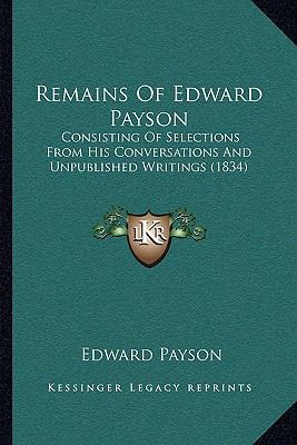 Remains Of Edward Payson: Consisting Of Selecti... 1167258029 Book Cover