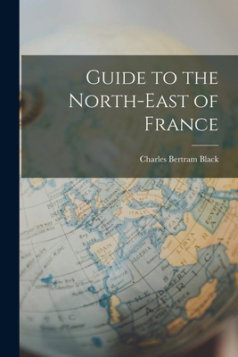 Guide to the North-East of France 1018338985 Book Cover
