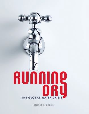 Running Dry: The Global Water Crisis 146772646X Book Cover