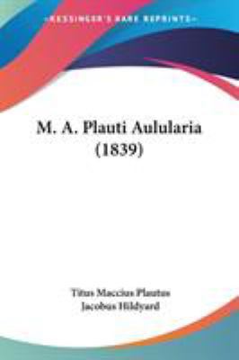 M. A. Plauti Aulularia (1839) 1104187310 Book Cover