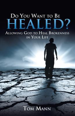 Do You Want to Be Healed? 162509969X Book Cover