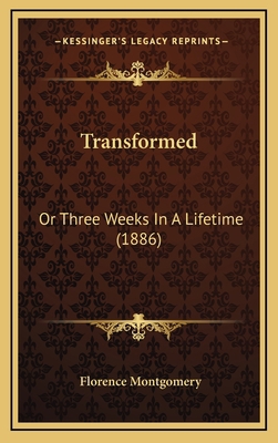 Transformed: Or Three Weeks In A Lifetime (1886) 1165859351 Book Cover