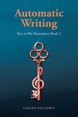 Automatic Writing: Key to His Masterpiece 1685268307 Book Cover