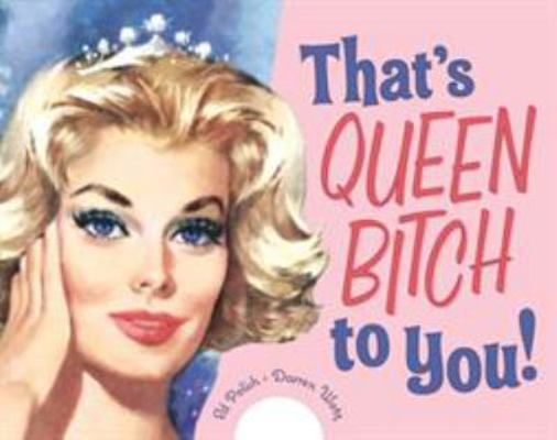That's Queen Bitch to You! B009XPZMCY Book Cover