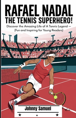 Rafael Nadal: THE TENNIS SUPERHERO!: Discover t... B0DPCBL81Y Book Cover