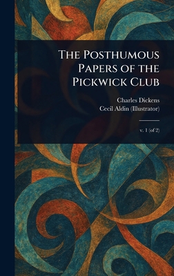The Posthumous Papers of the Pickwick Club 1023311763 Book Cover