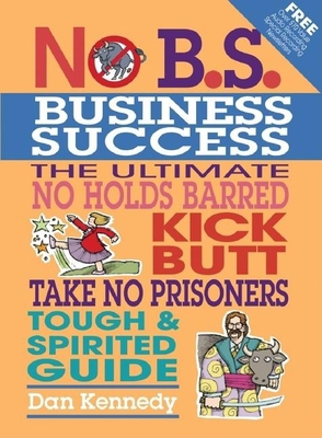 No B.S. Business Sucess: The Ultimate No Holds ... 1932531106 Book Cover