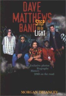 The Dave Matthews Band: Step Into the Light 1550223429 Book Cover