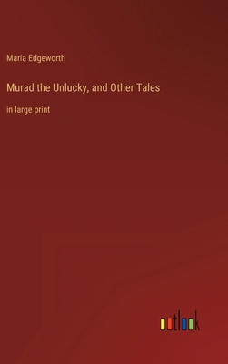 Murad the Unlucky, and Other Tales: in large print 336831825X Book Cover