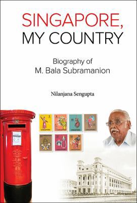 Singapore, My Country: Biography of M Bala Subr... 981314128X Book Cover