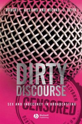 Dirty Discourse: Sex and Indecency in Broadcasting 140515053X Book Cover