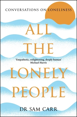 All the Lonely People: Conversations on Loneliness 1035005557 Book Cover