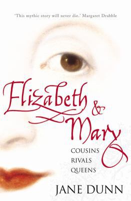 Elizabeth and Mary: Cousins, Rivals, Queens. Ja... 000653192X Book Cover