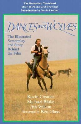 Dances with Wolves: The Illustrated Screenplay ... 1557041059 Book Cover