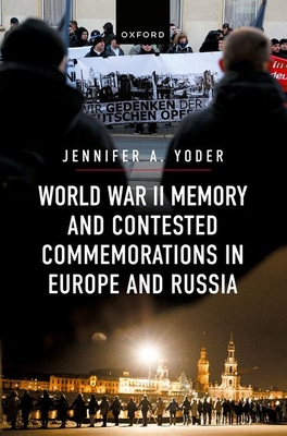 World War II Memory and Contested Commemoration... 0198894163 Book Cover