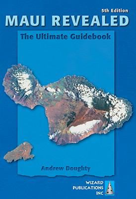 Maui Revealed: The Ultimate Guidebook 0981461034 Book Cover