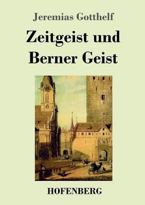 Zeitgeist und Berner Geist: Roman [German] 3743718286 Book Cover