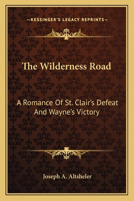 The Wilderness Road: A Romance Of St. Clair's D... 1163111481 Book Cover