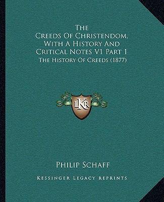 The Creeds Of Christendom, With A History And C... 1164111175 Book Cover