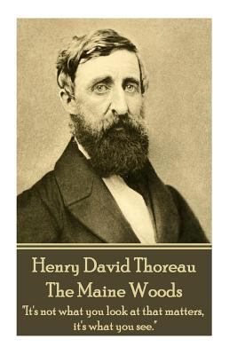 Henry David Thoreau - The Maine Woods: "The mas... 1785435248 Book Cover