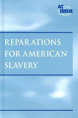 Reparations for American Slavery (At Issue Series) 0737713402 Book Cover