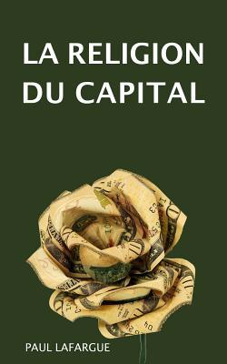 La Religion Du Capital [French] 1092484841 Book Cover