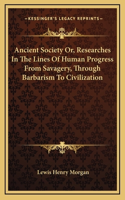 Ancient Society Or, Researches In The Lines Of ... 1163462330 Book Cover