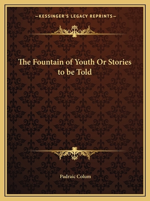 The Fountain of Youth Or Stories to be Told 1162604921 Book Cover