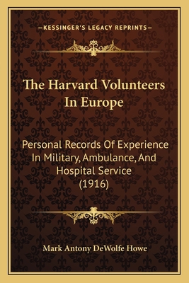 The Harvard Volunteers In Europe: Personal Reco... 1165102749 Book Cover