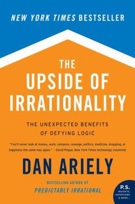 The Upside of Irrationality : The Unexpected Be... B00A2KHR9A Book Cover