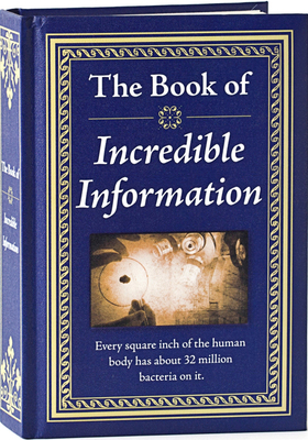 The Book of Incredible Information 1450888437 Book Cover