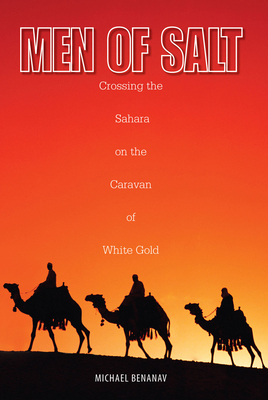 Men of Salt: Crossing the Sahara on the Caravan... 1599211645 Book Cover