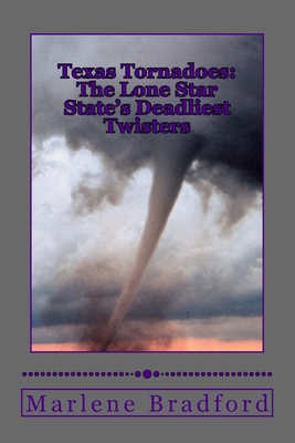Texas Tornadoes: The Lone Star State's Deadlies... 1530800978 Book Cover