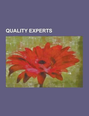 Quality Experts: W. Edwards Deming, Dorian Shainin, Joseph M. Juran, Walter A. Shewhart, Kenneth Hopper, Genichi Taguchi, Philip B. Cro