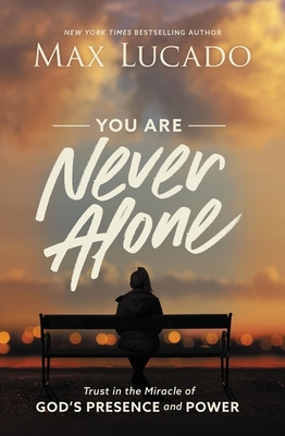 You Are Never Alone: Trust in the Miracle of Go... 1400217342 Book Cover