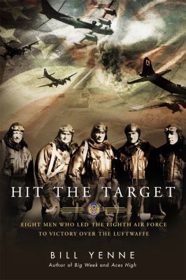 Hit the Target: Eight Men Who Led the Eighth Ai... 0425274179 Book Cover