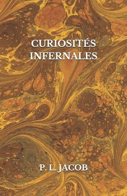 Curiosit?s Infernales: Diables, Bons Anges, F?e... [French] 1672272467 Book Cover