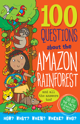100 Questions About... Amazon Rainforest 1441334378 Book Cover