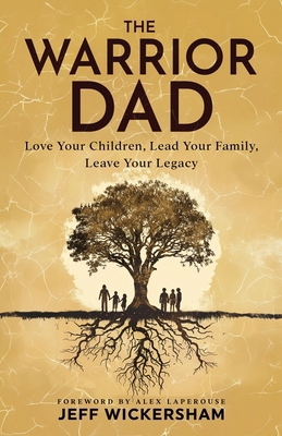 The Warrior Dad: Love Your Children, Lead Your ... B0DW49YK12 Book Cover