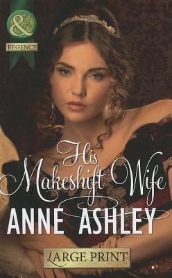 His Makeshift Wife [Large Print] 0263225364 Book Cover