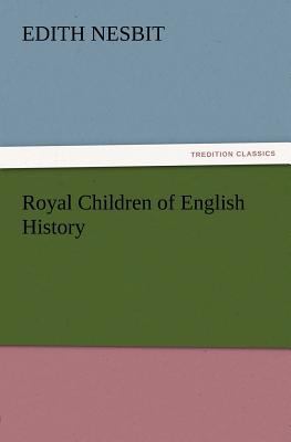 Royal Children of English History 3847213113 Book Cover